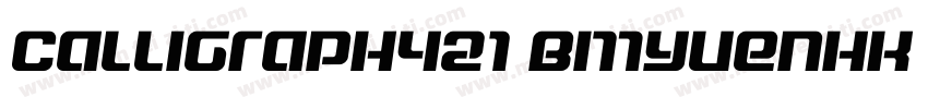 Calligraph421 BMYuenHK SemiBold Reg字体转换